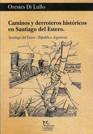 Caminos y derroteros históricos en Santiago del Estero